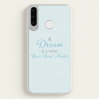 A Dream Is A Wish Your Heart Makes  - Disney Phone Case for Huawei P30 Lite