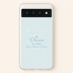 A Dream Is A Wish Your Heart Makes  - Disney Phone Case for Google Pixel 7 Pro