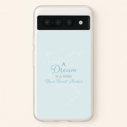 A Dream Is A Wish Your Heart Makes  - Disney Phone Case for Google Pixel 7 Pro