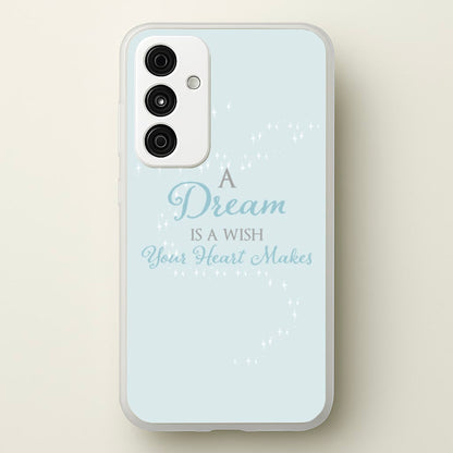 A Dream Is A Wish Your Heart Makes  - Disney Phone Case for Galaxy A15