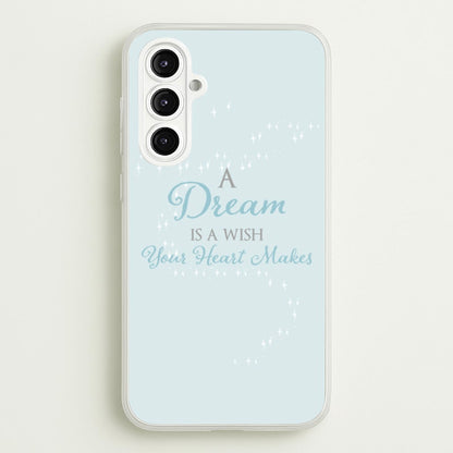A Dream Is A Wish Your Heart Makes  - Disney Phone Case for Galaxy A16