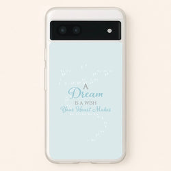 A Dream Is A Wish Your Heart Makes  - Disney Phone Case for Google Pixel 7a