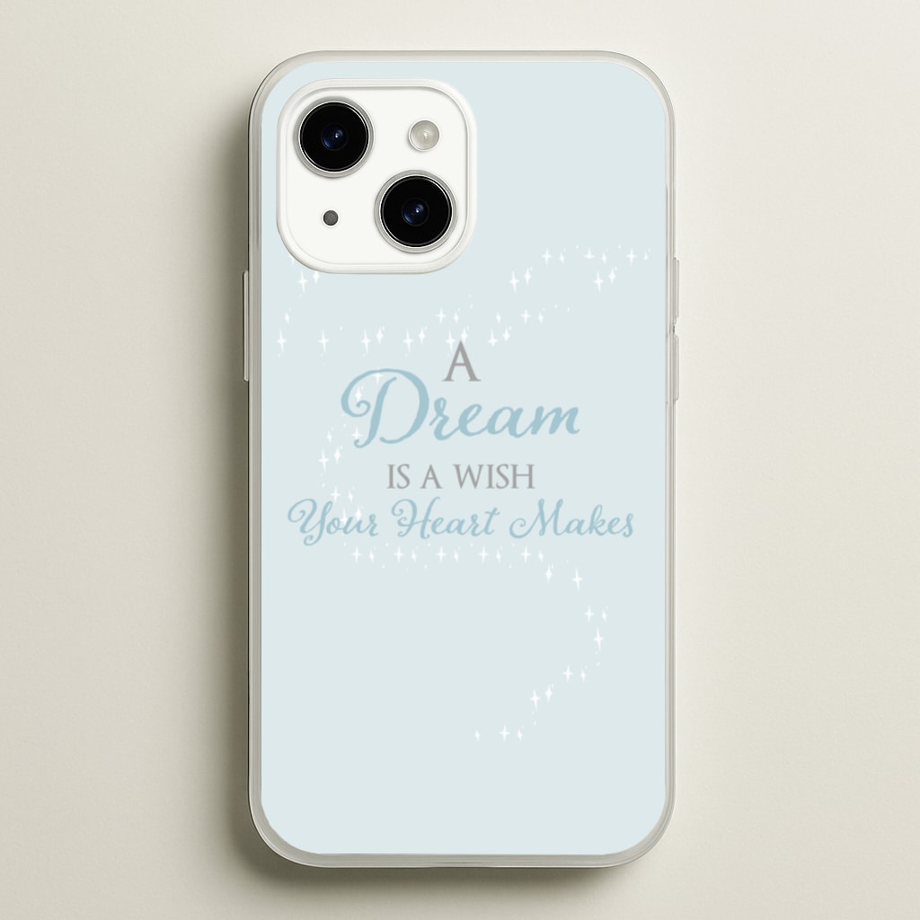 A Dream Is A Wish Your Heart Makes  - Disney Phone Case for iPhone 15