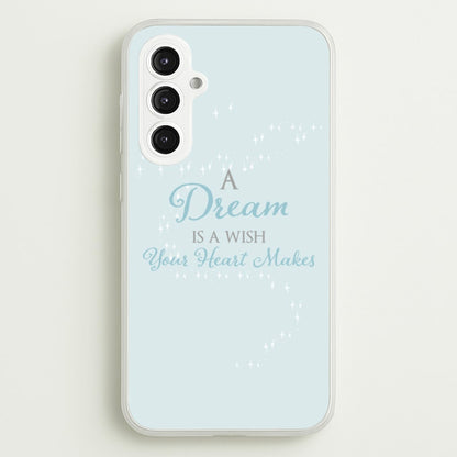 A Dream Is A Wish Your Heart Makes  - Disney Phone Case for Galaxy S23FE