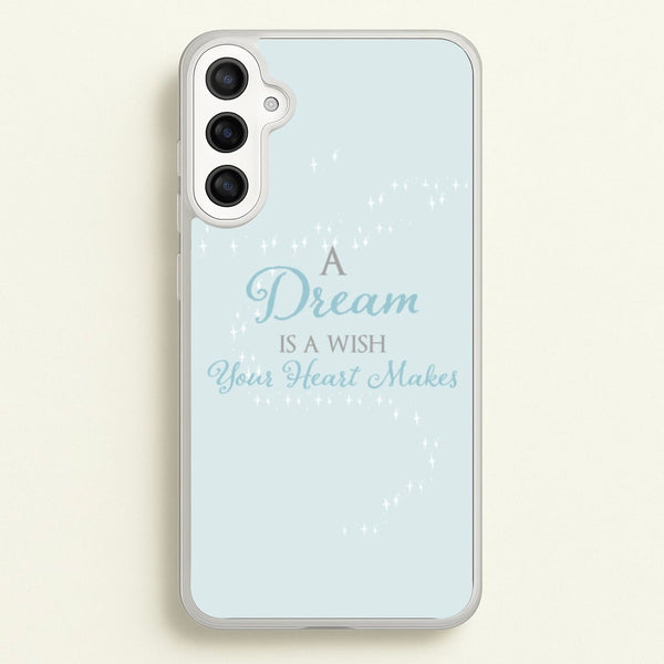 A Dream Is A Wish Your Heart Makes  - Disney Phone Case for Galaxy A34