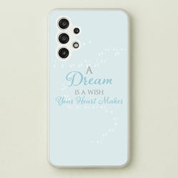 A Dream Is A Wish Your Heart Makes  - Disney Phone Case for Galaxy A13
