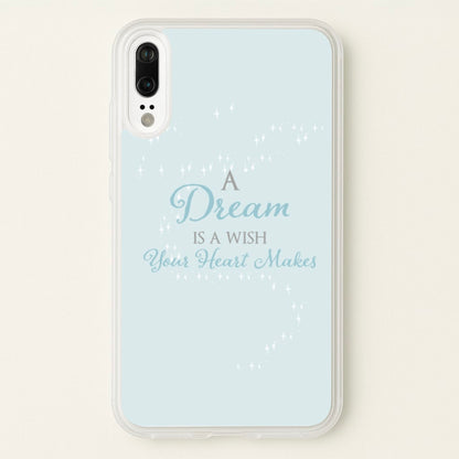 A Dream Is A Wish Your Heart Makes  - Disney Phone Case for Huawei P20