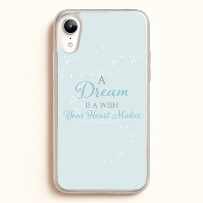 A Dream Is A Wish Your Heart Makes  - Disney Phone Case for iPhone XR