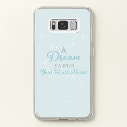 A Dream Is A Wish Your Heart Makes  - Disney Phone Case for Galaxy S8