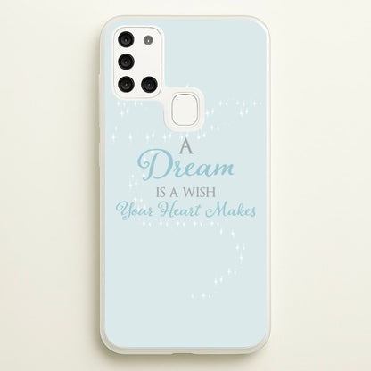 A Dream Is A Wish Your Heart Makes  - Disney Phone Case for Galaxy A21s