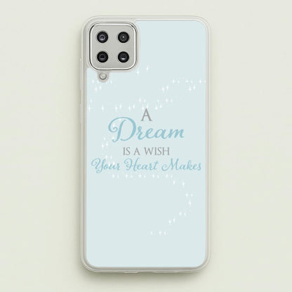 A Dream Is A Wish Your Heart Makes  - Disney Phone Case for Galaxy A12