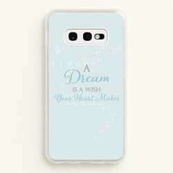 A Dream Is A Wish Your Heart Makes  - Disney Phone Case for Galaxy S10e