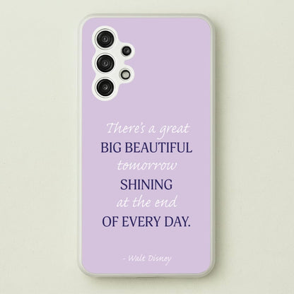 Great Big Beautiful Tomorrow  - Disney Phone Case for Galaxy A13