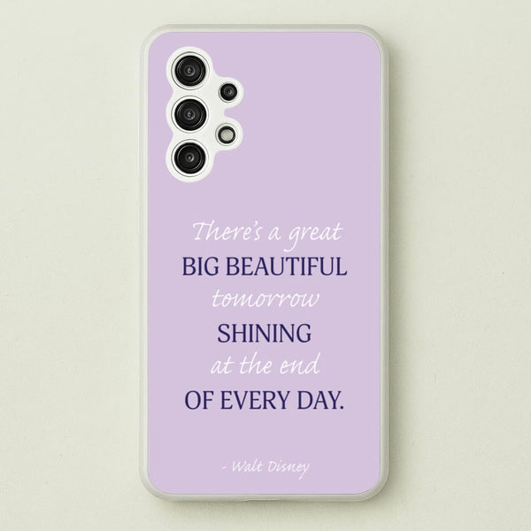 Great Big Beautiful Tomorrow  - Disney Phone Case for Galaxy A13