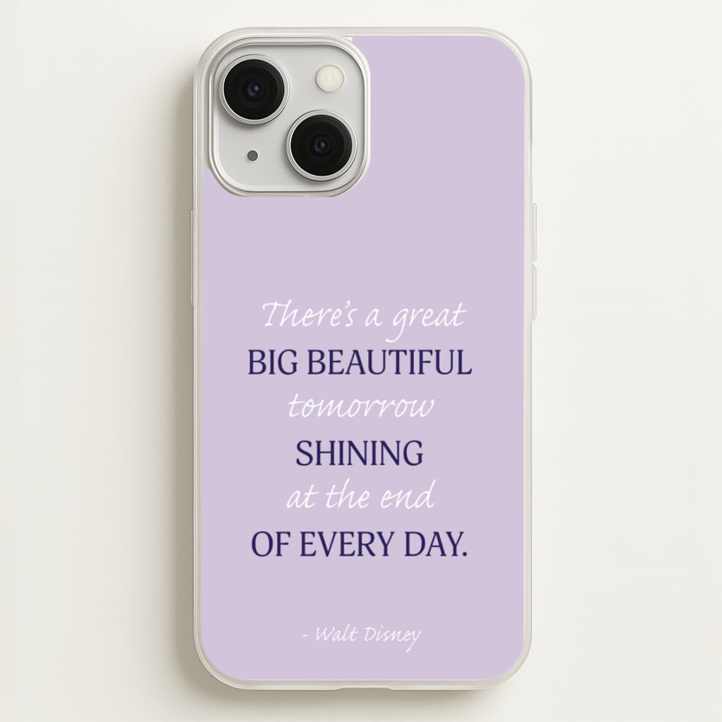 Great Big Beautiful Tomorrow  - Disney Phone Case for iPhone 13