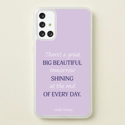Great Big Beautiful Tomorrow  - Disney Phone Case for Galaxy A71