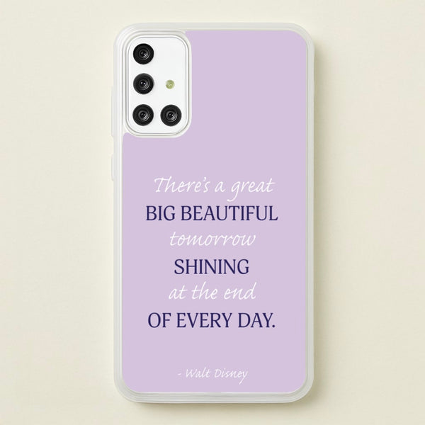Great Big Beautiful Tomorrow  - Disney Phone Case for Galaxy A71