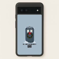 All I Want For Christmas Is Who - Doctor Who  - Doctor Who Phone Case for Google Pixel 7a
