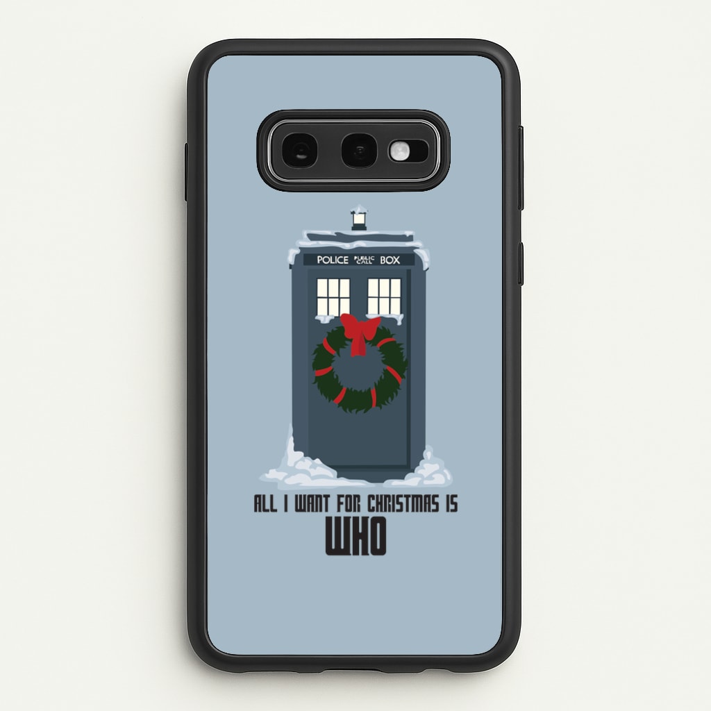 All I Want For Christmas Is Who - Doctor Who  - Doctor Who Phone Case for Galaxy S10e
