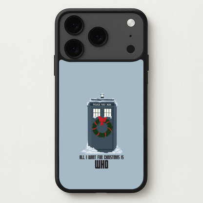 All I Want For Christmas Is Who - Doctor Who Phone Case for iPhone 17 Pro