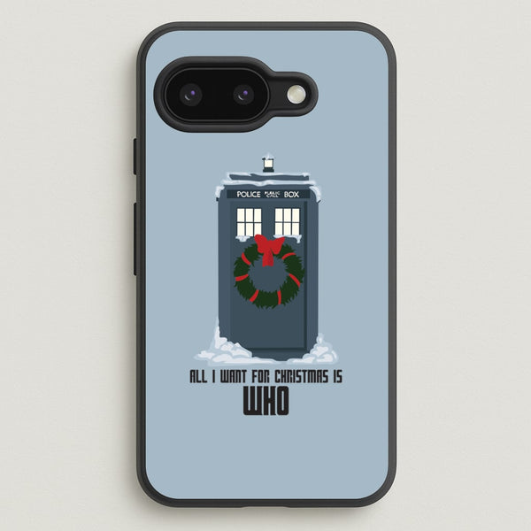 All I Want For Christmas Is Who - Doctor Who  - Doctor Who Phone Case for Google Pixel 9a