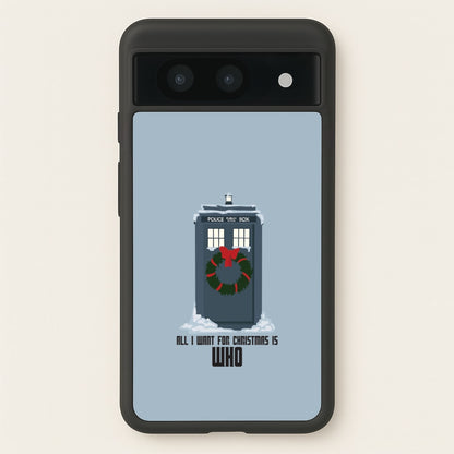 All I Want For Christmas Is Who - Doctor Who  - Doctor Who Phone Case for Google Pixel 8a