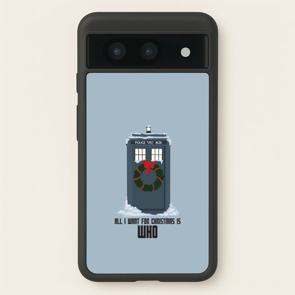 All I Want For Christmas Is Who - Doctor Who  - Doctor Who Phone Case for Google Pixel 8a