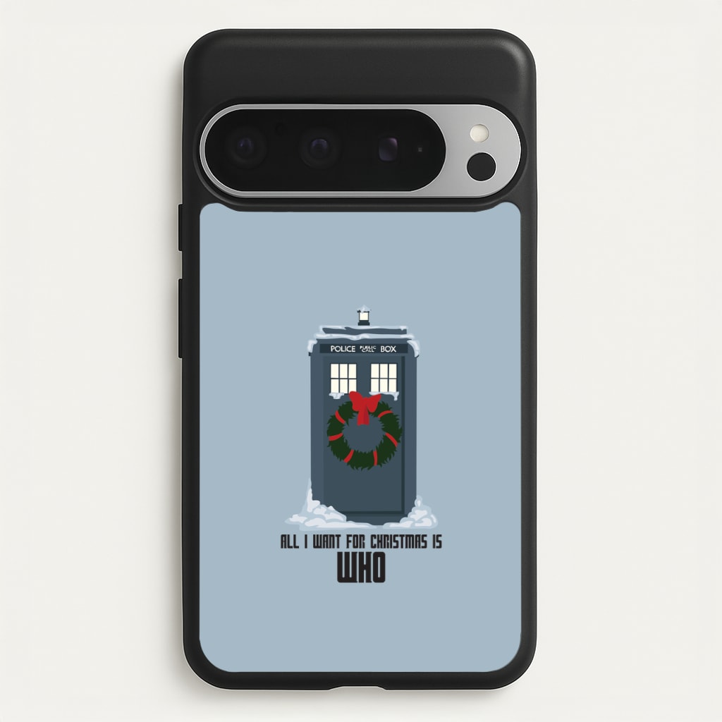 All I Want For Christmas Is Who - Doctor Who  - Doctor Who Phone Case for Google Pixel 9 Pro XL