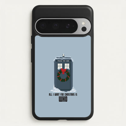 All I Want For Christmas Is Who - Doctor Who  - Doctor Who Phone Case for Google Pixel 9 Pro XL
