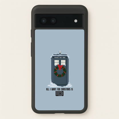 All I Want For Christmas Is Who - Doctor Who  - Doctor Who Phone Case for Google Pixel 6a