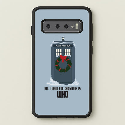 All I Want For Christmas Is Who - Doctor Who  - Doctor Who Phone Case for Galaxy S10 Plus