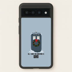 All I Want For Christmas Is Who - Doctor Who  - Doctor Who Phone Case for Google Pixel 7 Pro