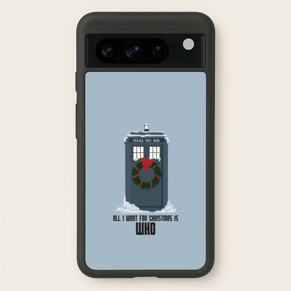 All I Want For Christmas Is Who - Doctor Who  - Doctor Who Phone Case for Google Pixel 8 Pro