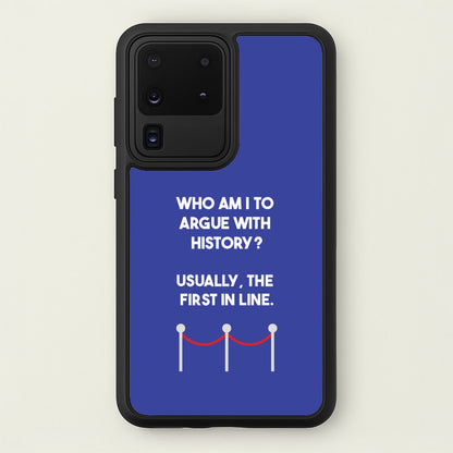 Who Am I To Argue With History?  - Doctor Who Phone Case for Galaxy S20 Ultra