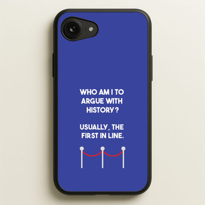 Who Am I To Argue With History?  - Doctor Who Phone Case for iPhone 16e