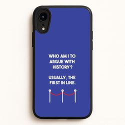 Who Am I To Argue With History?  - Doctor Who Phone Case for iPhone XR