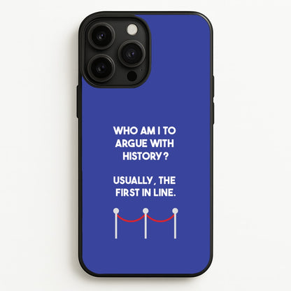 Who Am I To Argue With History?  - Doctor Who Phone Case for iPhone 13 Pro Max