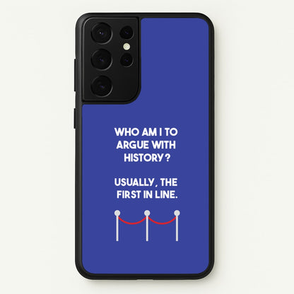 Who Am I To Argue With History?  - Doctor Who Phone Case for Galaxy S21 Ultra