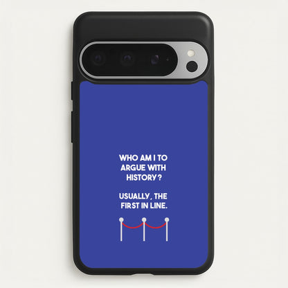 Who Am I To Argue With History?  - Doctor Who Phone Case for Google Pixel 9 Pro XL