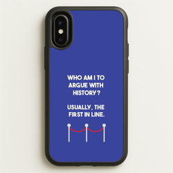 Who Am I To Argue With History?  - Doctor Who Phone Case for iPhone X / XS