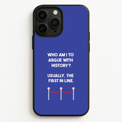 Who Am I To Argue With History?  - Doctor Who Phone Case for iPhone 11 Pro Max