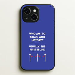 Who Am I To Argue With History?  - Doctor Who Phone Case for iPhone 15
