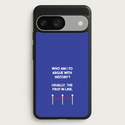 Who Am I To Argue With History?  - Doctor Who Phone Case for Google Pixel 9 / 9 Pro
