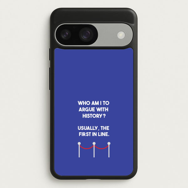 Who Am I To Argue With History?  - Doctor Who Phone Case for Google Pixel 9 / 9 Pro