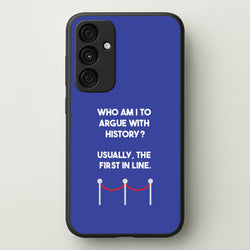 Who Am I To Argue With History?  - Doctor Who Phone Case for Galaxy A35