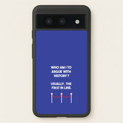 Who Am I To Argue With History?  - Doctor Who Phone Case for Google Pixel 8a