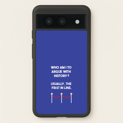Who Am I To Argue With History?  - Doctor Who Phone Case for Google Pixel 8a