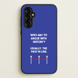 Who Am I To Argue With History?  - Doctor Who Phone Case for Galaxy A54