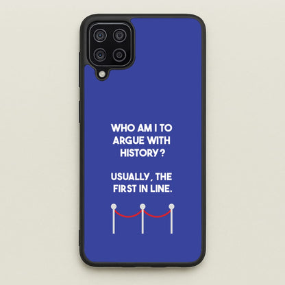 Who Am I To Argue With History?  - Doctor Who Phone Case for Galaxy A12