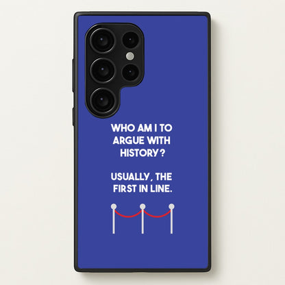 Who Am I To Argue With History?  - Doctor Who Phone Case for Galaxy S24 Ultra